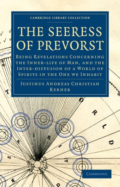 The Seeress of Prevorst : Being Revelations Concerning the Inner-life of Man, and the Inter-diffusion of a World of Spirits in the One We Inhabit