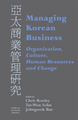 Managing Korean Business : Organization, Culture, Human Resources and Change