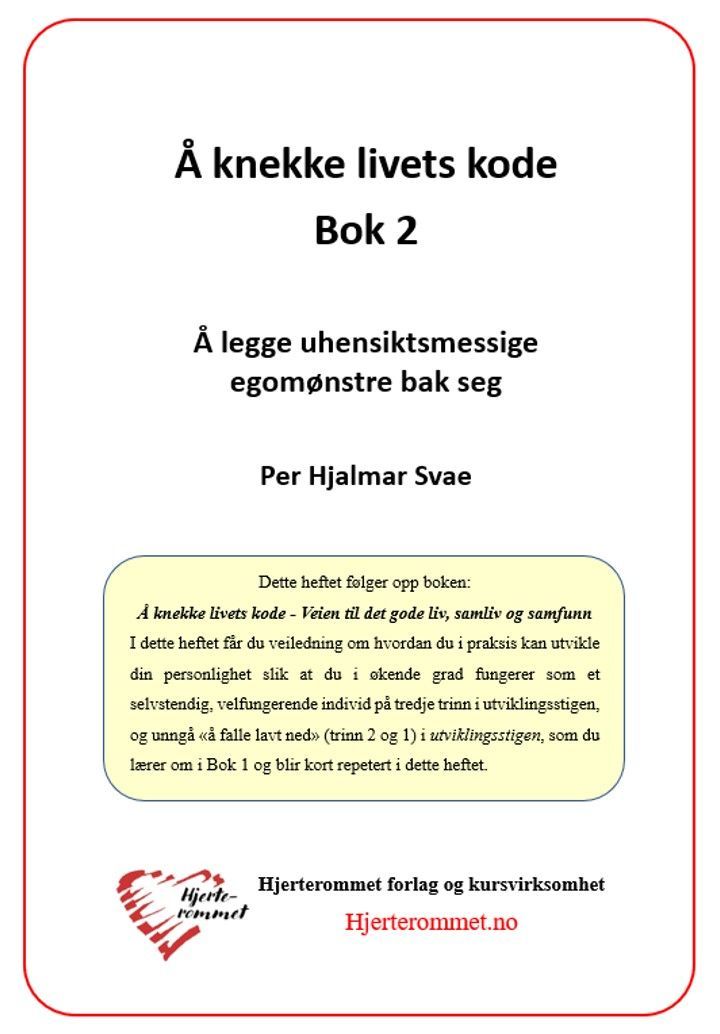 Å knekke livets kode : å legge uhensiktsmessige egomønstre bak seg. Bok 2