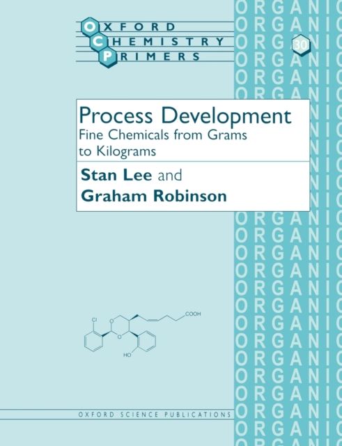 Process Development : Fine Chemicals from Grams to Kilograms