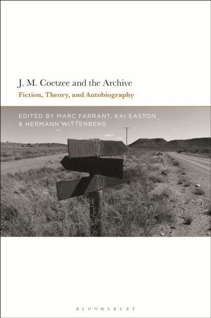 J.M. Coetzee and the Archive : Fiction, Theory, and Autobiography
