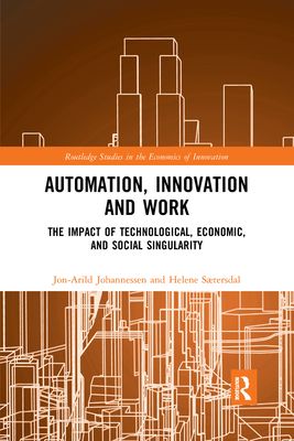 Automation, Innovation and Work : The Impact of Technological, Economic, and Social Singularity