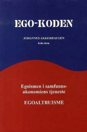 Ego-koden : egoismen i samfunnsøkonomiens tjeneste : egoaltruisme