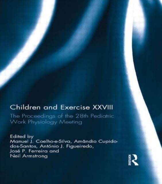 Children and Exercise XXVIII : The Proceedings of the 28th Pediatric Work Physiology Meeting