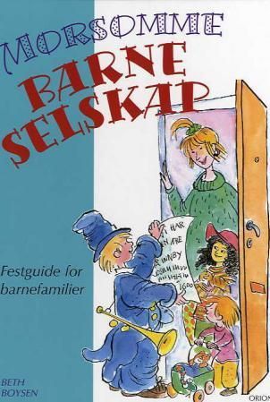 Morsomme barneselskap : festguide for barnefamilier