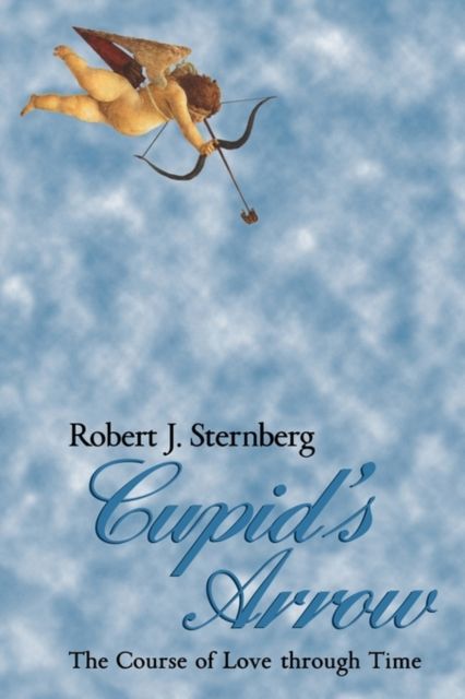 Cupid's Arrow : The Course of Love through Time