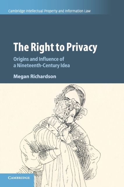 Forsidebilde av The Right to Privacy : Origins and Influence of a Nineteenth-Century Idea