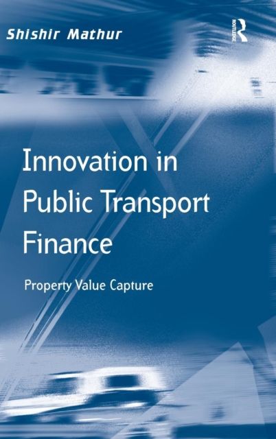 Innovation in Public Transport Finance : Property Value Capture