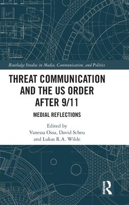 Threat Communication and the US Order after 9/11 : Medial Reflections