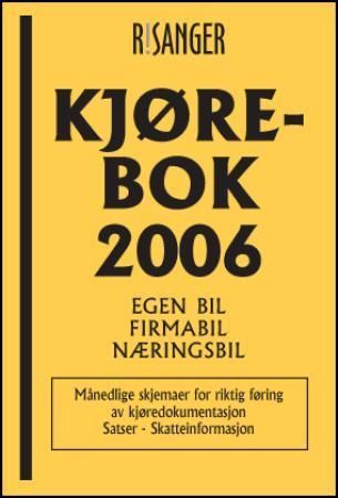Kjørebok 2006 : egen bil, firmabil, næringsbil : månedlige skjemaer for riktig føring av kjøredokumentasjon : satser : skatteinformasjon
