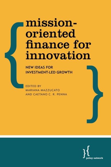 Mission-Oriented Finance for Innovation : New Ideas for Investment-Led Growth