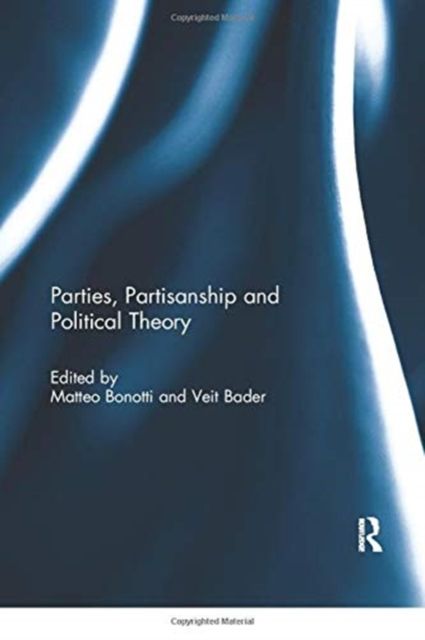 Parties, Partisanship and Political Theory