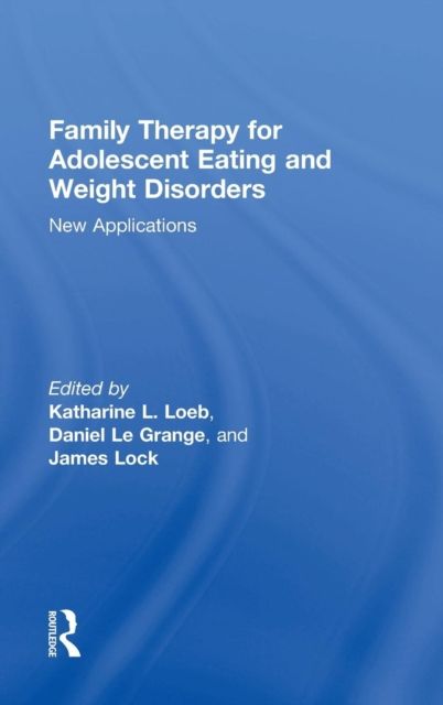 Family Therapy for Adolescent Eating and Weight Disorders : New Applications