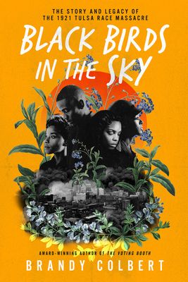 Black birds in the sky : the story and legacy of the 1921 Tulsa Race Massacre