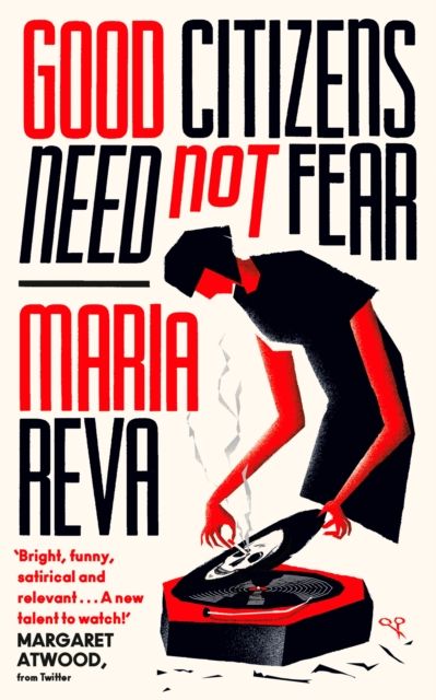 Good Citizens Need Not Fear : 'Bright, funny, satirical and relevant' Margaret Atwood (from Twitter)
