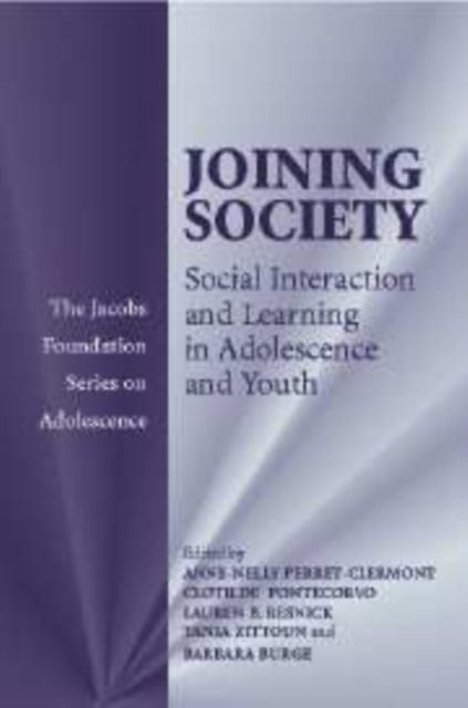 Joining Society : Social Interaction and Learning in Adolescence and Youth