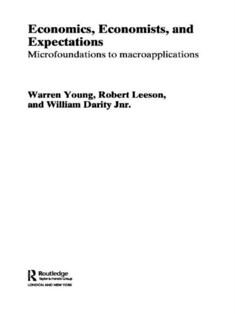 Forsidebilde av Economics, Economists and Expectations : From Microfoundations to Macroapplications