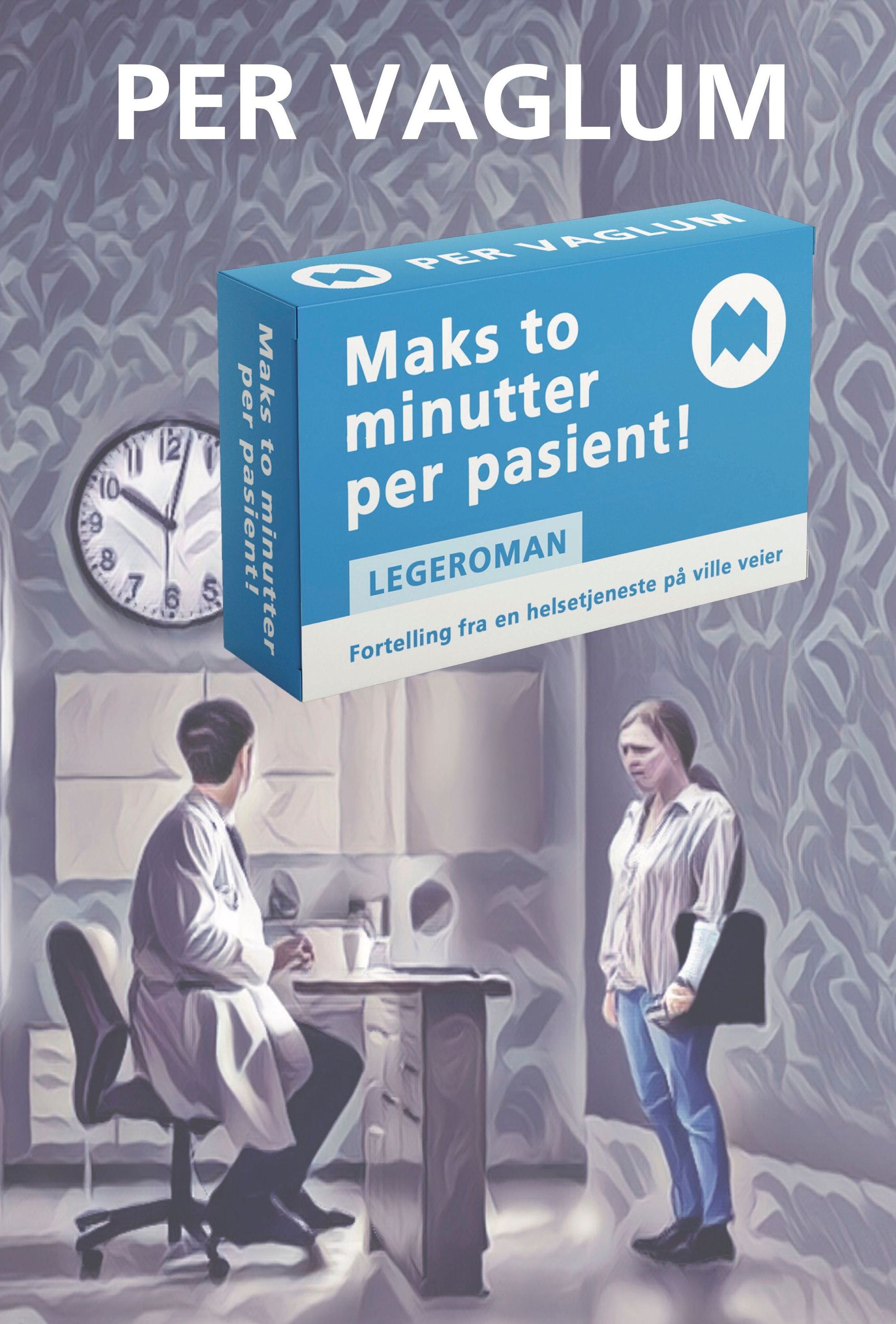 Maks to minutter per pasient! : fortelling om et opprør mot en helsetjeneste på ville veier