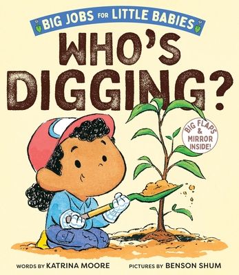 Who's Digging? (Big Jobs for Little Babies) : A Board Book