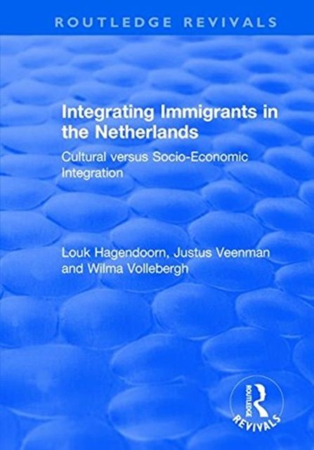 Integrating Immigrants in the Netherlands : Cultural Versus Socio-Economic Integration