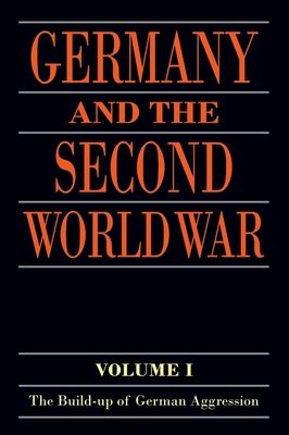 Germany and the Second World War : Volume I: The Build-up of German Aggression