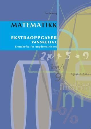 Matematikk : ekstraoppgaver, vanskelige : emnehefte for ungdomstrinnet
