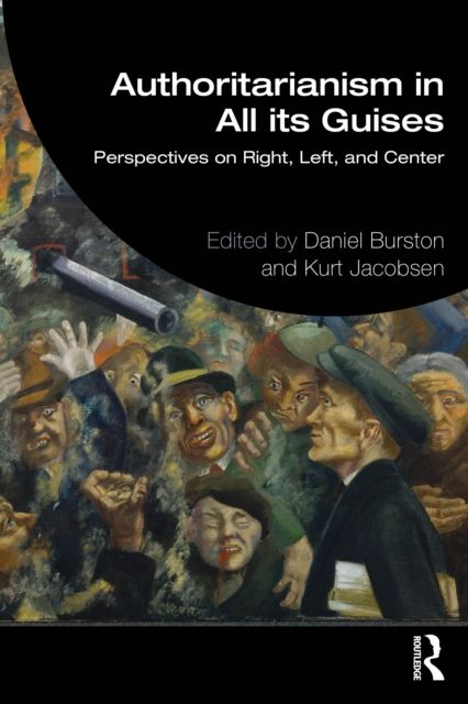 Authoritarianism in All its Guises : Perspectives on Right, Left, and Center