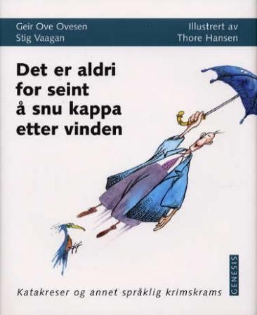 Det er aldri for seint å snu kappa etter vinden : katakreser og annet språklig krimskrams