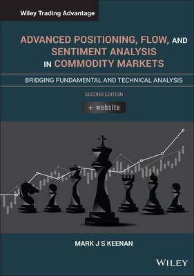 Advanced Positioning, Flow, and Sentiment Analysis in Commodity Markets : Bridging Fundamental and Technical Analysis