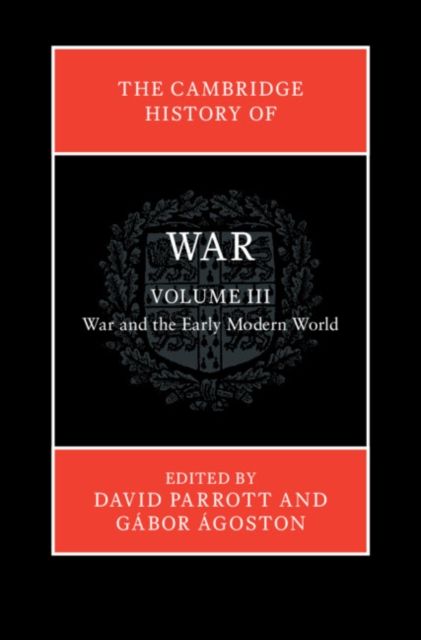 The Cambridge History of War: Volume 3, War and the Early Modern World