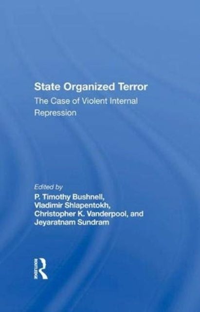 State Organized Terror : The Case Of Violent Internal Repression