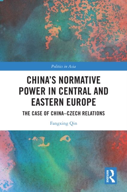 China's Normative Power in Central and Eastern Europe : The Case of China-Czech Relations