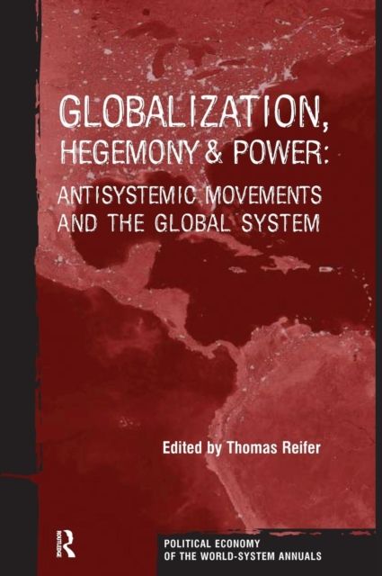 Globalization, Hegemony and Power : Antisystemic Movements and the Global System