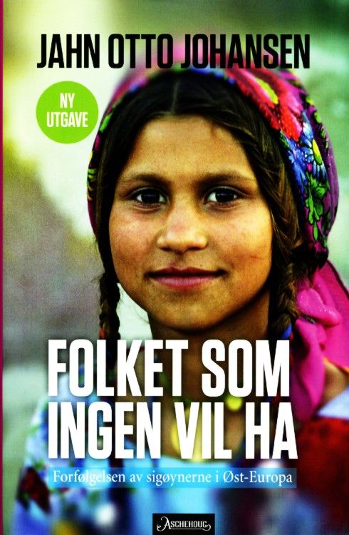 Folket som ingen vil ha : forfølgelsen av sigøynerne i Øst-Europa