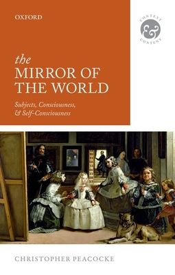 The Mirror of the World : Subjects, Consciousness, and Self-Consciousness
