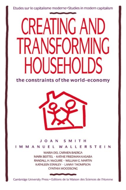 Creating and Transforming Households : The Constraints of the World-Economy