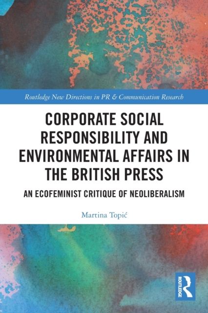 Corporate Social Responsibility and Environmental Affairs in the British Press : An Ecofeminist Critique of Neoliberalism