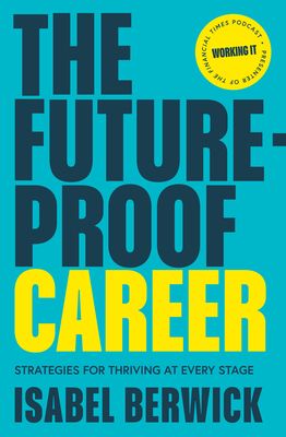 The Future-Proof Career : Strategies for Thriving at Every Stage