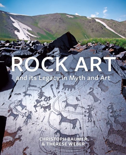 Rock Art and its Legacy in Myth and Art : Petroglyphs from Eurasia, Arabia and Northern Africa