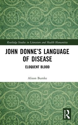 John Donne’s Language of Disease : Eloquent Blood