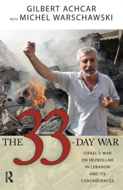 33 Day War : Israel's War on Hezbollah in Lebanon and Its Consequences