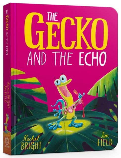 The Gecko and the Echo Board Book : From The World of Rachel Bright & Jim Field