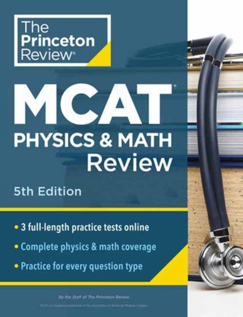 Princeton Review MCAT Physics and Math Review, 5th Edition : Complete Content Prep + Practice Tests
