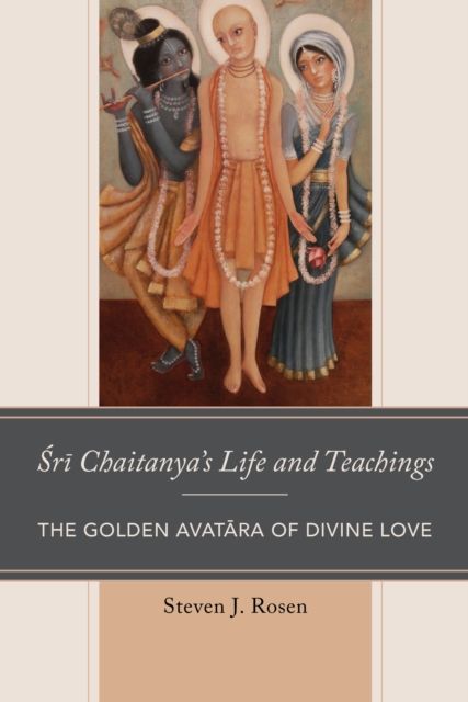 Sri Chaitanya’s Life and Teachings : The Golden Avatara of Divine Love
