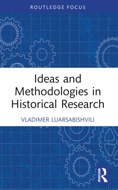 Ideas and Methodologies in Historical Research