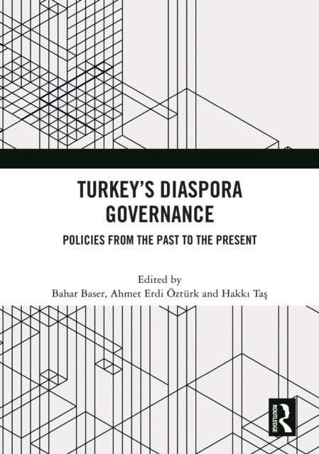 Turkey’s Diaspora Governance : Policies from the Past to the Present
