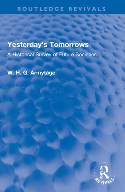 Yesterday's Tomorrows : A Historical Survey of Future Societies