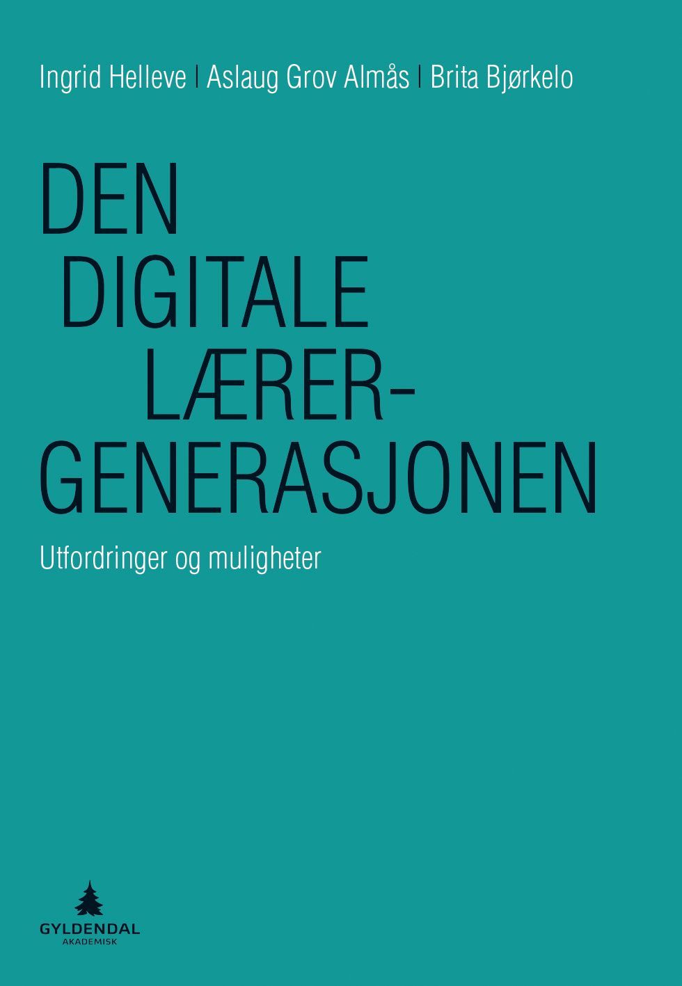 Den Digitale lærergenerasjonen : utfordringer og muligheter