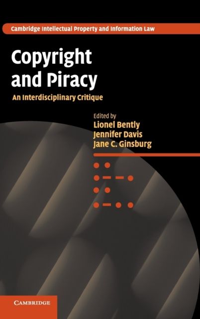 Copyright and Piracy : An Interdisciplinary Critique