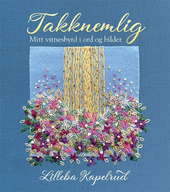 Takknemlig : mitt vitnesbyrd i ord og bilder